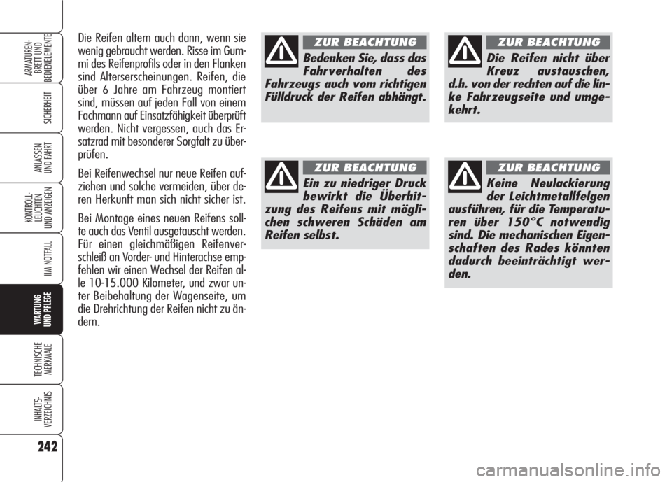Alfa Romeo 159 2008 Betriebsanleitung (in German) 242
SICHERHEIT
KONTROLL-
LEUCHTEN
UND ANZEIGEN
IIM NOTFALL
WARTUNG
UND PFLEGE
TECHNISCHE
MERKMALE
INHALTS-
VERZEICHNIS
ARMATUREN-
BRETT UND
BEDIENELEMENTE
ANLASSEN
UND FAHRT
Bedenken Sie, dass das
F Alfa Romeo 159 2008 Betriebsanleitung (in German) 242
SICHERHEIT
KONTROLL-
LEUCHTEN
UND ANZEIGEN
IIM NOTFALL
WARTUNG
UND PFLEGE
TECHNISCHE
MERKMALE
INHALTS-
VERZEICHNIS
ARMATUREN-
BRETT UND
BEDIENELEMENTE
ANLASSEN
UND FAHRT
Bedenken Sie, dass das
F