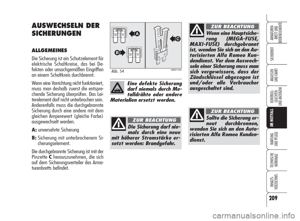 Alfa Romeo 159 2009 Betriebsanleitung (in German) 209
SICHERHEIT
KONTROLL-
LEUCHTEN
UND ANZEIGENI
IM NOTFALL
WARTUNG
UND PFLEGE
TECHNISCHE
MERKMALE
INHALTS-
VERZEICHNIS
ARMATUREN-
BRETT UND
BEDIENELEMENTE
ANLASSEN
UND FAHRT
AUSWECHSELN DER
SICHERUN Alfa Romeo 159 2009 Betriebsanleitung (in German) 209
SICHERHEIT
KONTROLL-
LEUCHTEN
UND ANZEIGENI
IM NOTFALL
WARTUNG
UND PFLEGE
TECHNISCHE
MERKMALE
INHALTS-
VERZEICHNIS
ARMATUREN-
BRETT UND
BEDIENELEMENTE
ANLASSEN
UND FAHRT
AUSWECHSELN DER
SICHERUN