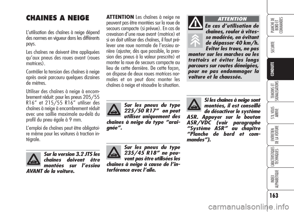 Alfa Romeo 159 2006 Notice dentretien (in French) 163
SECURITE
TEMOINS ET
SIGNALISATIONS
S’IL VOUS
ARRIVE
ENTRETIEN
DE LA VOITURE
CARACTERISTIQUESTECHNIQUES
INDEX
ALPHABETIQUE
PLANCHE DE
BORD ET
COMMANDES
CONDUITE
Sur les pneus du type
235/45 R18 Alfa Romeo 159 2006 Notice dentretien (in French) 163
SECURITE
TEMOINS ET
SIGNALISATIONS
S’IL VOUS
ARRIVE
ENTRETIEN
DE LA VOITURE
CARACTERISTIQUESTECHNIQUES
INDEX
ALPHABETIQUE
PLANCHE DE
BORD ET
COMMANDES
CONDUITE
Sur les pneus du type
235/45 R18