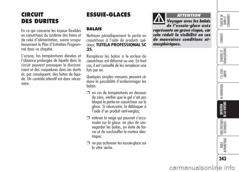 Alfa Romeo 159 2006 Notice dentretien (in French) 243
CONDUITE
S’IL VOUS
ARRIVE
IN EMERGENZA
ENTRETIEN
DE LA VOITURE
CARACTERISTIQUESTECHNIQUES
INDEX
ALPHABETIQUE
PLANCHE DE
BORD ET
COMMANDES
TEMOINS ET
SIGNALISATIONS
ESSUIE-GLACES
BALAIS
Nettoy Alfa Romeo 159 2006 Notice dentretien (in French) 243
CONDUITE
S’IL VOUS
ARRIVE
IN EMERGENZA
ENTRETIEN
DE LA VOITURE
CARACTERISTIQUESTECHNIQUES
INDEX
ALPHABETIQUE
PLANCHE DE
BORD ET
COMMANDES
TEMOINS ET
SIGNALISATIONS
ESSUIE-GLACES
BALAIS
Nettoy