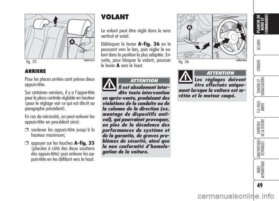 Alfa Romeo 159 2006 Notice dentretien (in French) 49
SECURITE
TEMOINS ET
SIGNALISATIONS
S’IL VOUS
ARRIVE
ENTRETIEN
DE LA VOITURE
CARACTERISTIQUESTECHNIQUES
INDEX
ALPHABETIQUE
PLANCHE DE
BORD ET
COMMANDES
CONDUITEARRIERE
Pour les places arrière son Alfa Romeo 159 2006 Notice dentretien (in French) 49
SECURITE
TEMOINS ET
SIGNALISATIONS
S’IL VOUS
ARRIVE
ENTRETIEN
DE LA VOITURE
CARACTERISTIQUESTECHNIQUES
INDEX
ALPHABETIQUE
PLANCHE DE
BORD ET
COMMANDES
CONDUITEARRIERE
Pour les places arrière son