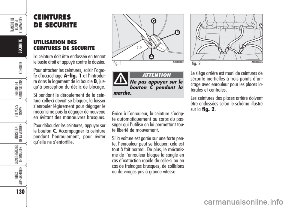 Alfa Romeo 159 2007 Notice dentretien (in French) 130
SECURITE
TEMOINS ET
SIGNALISATIONS
S’IL VOUS
ARRIVE
ENTRETIEN
DE LA VOITURE
CARACTERISTIQUESTECHNIQUES
INDEX
ALPHABETIQUE
PLANCHE DE
BORD ET
COMMANDES
CONDUITE
Ne pas appuyer sur le
bouton C p Alfa Romeo 159 2007 Notice dentretien (in French) 130
SECURITE
TEMOINS ET
SIGNALISATIONS
S’IL VOUS
ARRIVE
ENTRETIEN
DE LA VOITURE
CARACTERISTIQUESTECHNIQUES
INDEX
ALPHABETIQUE
PLANCHE DE
BORD ET
COMMANDES
CONDUITE
Ne pas appuyer sur le
bouton C p