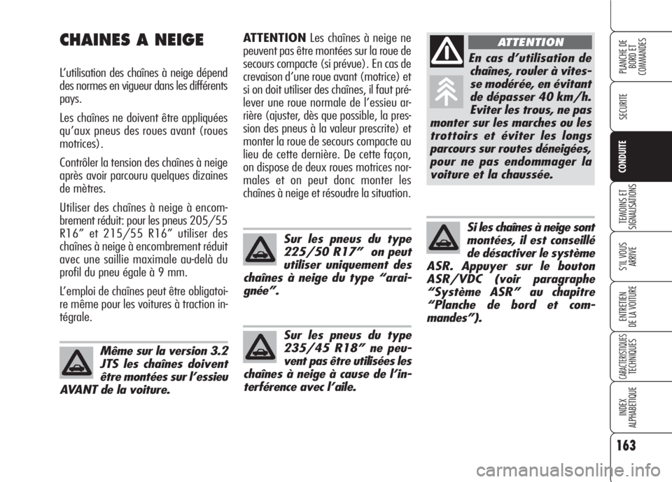 Alfa Romeo 159 2007 Notice dentretien (in French) 163
SECURITE
TEMOINS ET
SIGNALISATIONS
S’IL VOUS
ARRIVE
ENTRETIEN
DE LA VOITURE
CARACTERISTIQUESTECHNIQUES
INDEX
ALPHABETIQUE
PLANCHE DE
BORD ET
COMMANDES
CONDUITE
Sur les pneus du type
235/45 R18 Alfa Romeo 159 2007 Notice dentretien (in French) 163
SECURITE
TEMOINS ET
SIGNALISATIONS
S’IL VOUS
ARRIVE
ENTRETIEN
DE LA VOITURE
CARACTERISTIQUESTECHNIQUES
INDEX
ALPHABETIQUE
PLANCHE DE
BORD ET
COMMANDES
CONDUITE
Sur les pneus du type
235/45 R18
