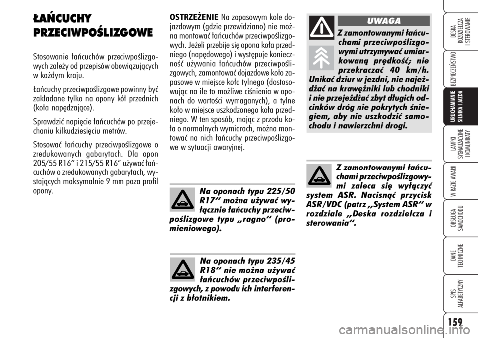 Alfa Romeo 159 2006 Instrukcja obsługi (in Polish) 159
BEZPIECZE¡STWO LAMPKI
SYGNALIZACYJNE
I KOMUNIKATYW RAZIE AWARIIOBS¸UGA
SAMOCHODUDANE
TECHNICZNESPIS
ALFABETYCZNYDESKA
ROZDZIELCZA
I STEROWANIEURUCHAMIANIE
SILNIKA I JAZDA
OSTRZE˚ENIE
Na zapas Alfa Romeo 159 2006 Instrukcja obsługi (in Polish) 159
BEZPIECZE¡STWO LAMPKI
SYGNALIZACYJNE
I KOMUNIKATYW RAZIE AWARIIOBS¸UGA
SAMOCHODUDANE
TECHNICZNESPIS
ALFABETYCZNYDESKA
ROZDZIELCZA
I STEROWANIEURUCHAMIANIE
SILNIKA I JAZDA
OSTRZE˚ENIE
Na zapas