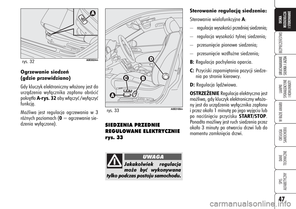 Alfa Romeo 159 2006 Instrukcja obsługi (in Polish) 47BEZPIECZE¡STWOLAMPKI
SYGNALIZACYJNE
I KOMUNIKATYW RAZIE AWARIIOBS¸UGA
SAMOCHODUDANE
TECHNICZNESPIS
ALFABETYCZNYDESKA
ROZDZIELCZA
I STEROWANIEURUCHAMIANIE
SILNIKA I JAZDA
SIEDZENIA PRZEDNIE
REGU Alfa Romeo 159 2006 Instrukcja obsługi (in Polish) 47BEZPIECZE¡STWOLAMPKI
SYGNALIZACYJNE
I KOMUNIKATYW RAZIE AWARIIOBS¸UGA
SAMOCHODUDANE
TECHNICZNESPIS
ALFABETYCZNYDESKA
ROZDZIELCZA
I STEROWANIEURUCHAMIANIE
SILNIKA I JAZDA
SIEDZENIA PRZEDNIE
REGU