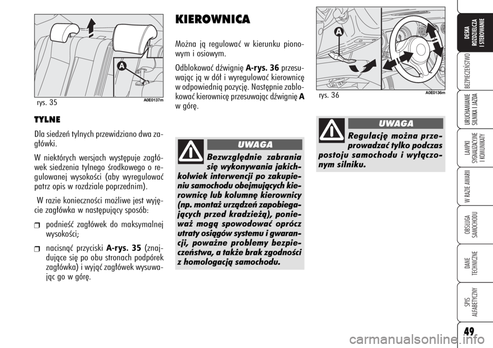 Alfa Romeo 159 2006 Instrukcja obsługi (in Polish) 49BEZPIECZE¡STWOLAMPKI
SYGNALIZACYJNE
I KOMUNIKATYW RAZIE AWARIIOBS¸UGA
SAMOCHODUDANE
TECHNICZNESPIS
ALFABETYCZNYDESKA
ROZDZIELCZA
I STEROWANIEURUCHAMIANIE
SILNIKA I JAZDA49
TYLNEDla siedzeƒ tyln Alfa Romeo 159 2006 Instrukcja obsługi (in Polish) 49BEZPIECZE¡STWOLAMPKI
SYGNALIZACYJNE
I KOMUNIKATYW RAZIE AWARIIOBS¸UGA
SAMOCHODUDANE
TECHNICZNESPIS
ALFABETYCZNYDESKA
ROZDZIELCZA
I STEROWANIEURUCHAMIANIE
SILNIKA I JAZDA49
TYLNEDla siedzeƒ tyln