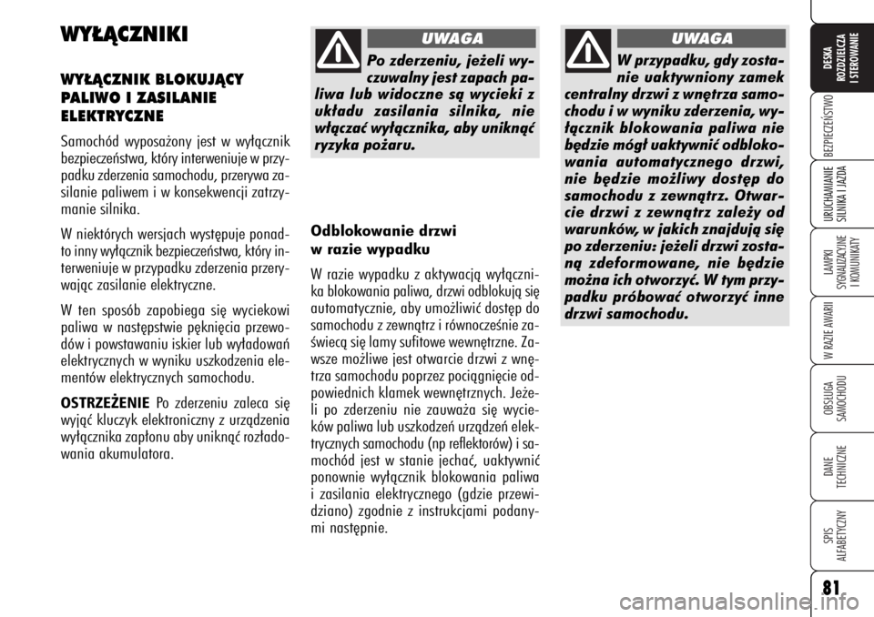 Alfa Romeo 159 2006 Instrukcja obsługi (in Polish) 81BEZPIECZE¡STWOLAMPKI
SYGNALIZACYJNE
I KOMUNIKATYW RAZIE AWARIIOBS¸UGA
SAMOCHODUDANE
TECHNICZNESPIS
ALFABETYCZNYDESKA
ROZDZIELCZA
I STEROWANIEURUCHAMIANIE
SILNIKA I JAZDA81
WY¸ÑCZNIKIWY¸ÑCZNI Alfa Romeo 159 2006 Instrukcja obsługi (in Polish) 81BEZPIECZE¡STWOLAMPKI
SYGNALIZACYJNE
I KOMUNIKATYW RAZIE AWARIIOBS¸UGA
SAMOCHODUDANE
TECHNICZNESPIS
ALFABETYCZNYDESKA
ROZDZIELCZA
I STEROWANIEURUCHAMIANIE
SILNIKA I JAZDA81
WY¸ÑCZNIKIWY¸ÑCZNI