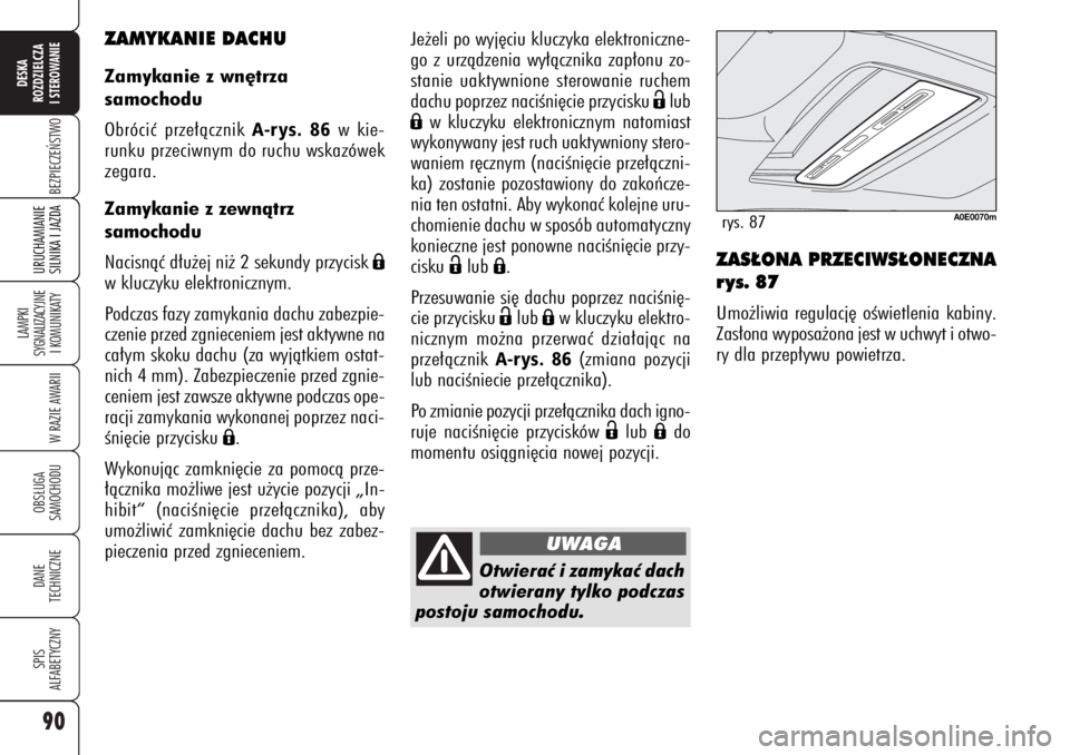 Alfa Romeo 159 2006 Instrukcja obsługi (in Polish) 90BEZPIECZE¡STWO
LAMPKI
SYGNALIZACYJNE
I KOMUNIKATY
W RAZIE AWARIIOBS¸UGA
SAMOCHODUDANE
TECHNICZNESPIS
ALFABETYCZNYDESKA
ROZDZIELCZA
I STEROWANIEURUCHAMIANIE
SILNIKA I JAZDA
ZAS¸ONA PRZECIWS¸ONE Alfa Romeo 159 2006 Instrukcja obsługi (in Polish) 90BEZPIECZE¡STWO
LAMPKI
SYGNALIZACYJNE
I KOMUNIKATY
W RAZIE AWARIIOBS¸UGA
SAMOCHODUDANE
TECHNICZNESPIS
ALFABETYCZNYDESKA
ROZDZIELCZA
I STEROWANIEURUCHAMIANIE
SILNIKA I JAZDA
ZAS¸ONA PRZECIWS¸ONE