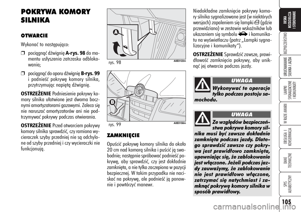 Alfa Romeo 159 2007 Instrukcja obsługi (in Polish) 105
BEZPIECZE¡STWOLAMPKI
SYGNALIZACYJNE
I KOMUNIKATYW RAZIE AWARIIOBS¸UGA I
KONSERWACJADANE
TECHNICZNESPIS
ALFABETYCZNYDESKA
ROZDZIELCZA
I STEROWANIEURUCHAMIANIE
SILNIKA I JAZDA
Niedok∏adne zamk Alfa Romeo 159 2007 Instrukcja obsługi (in Polish) 105
BEZPIECZE¡STWOLAMPKI
SYGNALIZACYJNE
I KOMUNIKATYW RAZIE AWARIIOBS¸UGA I
KONSERWACJADANE
TECHNICZNESPIS
ALFABETYCZNYDESKA
ROZDZIELCZA
I STEROWANIEURUCHAMIANIE
SILNIKA I JAZDA
Niedok∏adne zamk
