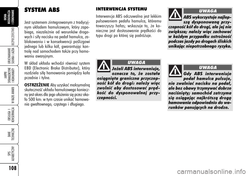 Alfa Romeo 159 2007 Instrukcja obsługi (in Polish) 108
BEZPIECZE¡STWO
LAMPKI
SYGNALIZACYJNE
I KOMUNIKATY
W RAZIE AWARIIOBS¸UGA I
KONSERWACJADANE
TECHNICZNESPIS
ALFABETYCZNYDESKA
ROZDZIELCZA
I STEROWANIEURUCHAMIANIE
SILNIKA I JAZDA
SYSTEM ABSJest s Alfa Romeo 159 2007 Instrukcja obsługi (in Polish) 108
BEZPIECZE¡STWO
LAMPKI
SYGNALIZACYJNE
I KOMUNIKATY
W RAZIE AWARIIOBS¸UGA I
KONSERWACJADANE
TECHNICZNESPIS
ALFABETYCZNYDESKA
ROZDZIELCZA
I STEROWANIEURUCHAMIANIE
SILNIKA I JAZDA
SYSTEM ABSJest s