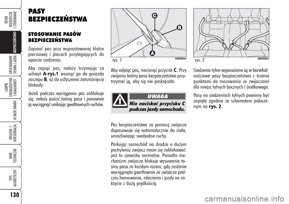 Alfa Romeo 159 2007 Instrukcja obsługi (in Polish) 130
BEZPIECZE¡STWO
LAMPKI
SYGNALIZACYJNE
I KOMUNIKATY
W RAZIE AWARIIOBS¸UGA I
KONSERWACJADANE
TECHNICZNESPIS
ALFABETYCZNYDESKA
ROZDZIELCZA
I STEROWANIEURUCHAMIANIE
SILNIKA I JAZDA
Nie naciskaç p Alfa Romeo 159 2007 Instrukcja obsługi (in Polish) 130
BEZPIECZE¡STWO
LAMPKI
SYGNALIZACYJNE
I KOMUNIKATY
W RAZIE AWARIIOBS¸UGA I
KONSERWACJADANE
TECHNICZNESPIS
ALFABETYCZNYDESKA
ROZDZIELCZA
I STEROWANIEURUCHAMIANIE
SILNIKA I JAZDA
Nie naciskaç p