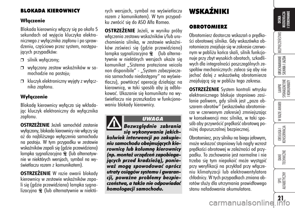 Alfa Romeo 159 2007 Instrukcja obsługi (in Polish) 21BEZPIECZE¡STWOLAMPKI
SYGNALIZACYJNE
I KOMUNIKATYW RAZIE AWARIIOBS¸UGA I
KONSERWACJADANE
TECHNICZNESPIS
ALFABETYCZNYDESKA
ROZDZIELCZA
I STEROWANIEURUCHAMIANIE
SILNIKA I JAZDA
Bezwzgl´dnie zabran Alfa Romeo 159 2007 Instrukcja obsługi (in Polish) 21BEZPIECZE¡STWOLAMPKI
SYGNALIZACYJNE
I KOMUNIKATYW RAZIE AWARIIOBS¸UGA I
KONSERWACJADANE
TECHNICZNESPIS
ALFABETYCZNYDESKA
ROZDZIELCZA
I STEROWANIEURUCHAMIANIE
SILNIKA I JAZDA
Bezwzgl´dnie zabran