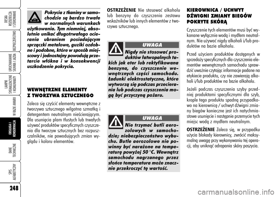 Alfa Romeo 159 2007 Instrukcja obsługi (in Polish) 248
BEZPIECZE¡STWO
LAMPKI
SYGNALIZACYJNE
I KOMUNIKATY
W RAZIE AWARIIOBS¸UGA I
KONSERWACJADANE
TECHNICZNESPIS
ALFABETYCZNYDESKA
ROZDZIELCZA
I STEROWANIEURUCHAMIANIE
SILNIKA I JAZDA
Pokrycia z tkan Alfa Romeo 159 2007 Instrukcja obsługi (in Polish) 248
BEZPIECZE¡STWO
LAMPKI
SYGNALIZACYJNE
I KOMUNIKATY
W RAZIE AWARIIOBS¸UGA I
KONSERWACJADANE
TECHNICZNESPIS
ALFABETYCZNYDESKA
ROZDZIELCZA
I STEROWANIEURUCHAMIANIE
SILNIKA I JAZDA
Pokrycia z tkan