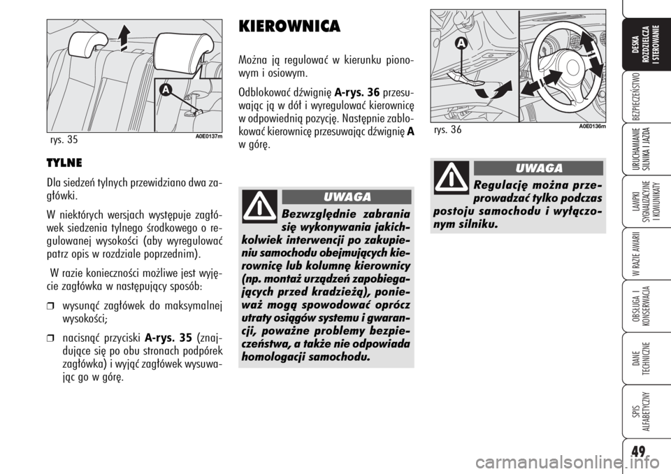 Alfa Romeo 159 2007 Instrukcja obsługi (in Polish) 49BEZPIECZE¡STWOLAMPKI
SYGNALIZACYJNE
I KOMUNIKATYW RAZIE AWARIIOBS¸UGA I
KONSERWACJADANE
TECHNICZNESPIS
ALFABETYCZNYDESKA
ROZDZIELCZA
I STEROWANIEURUCHAMIANIE
SILNIKA I JAZDA
TYLNEDla siedzeƒ ty Alfa Romeo 159 2007 Instrukcja obsługi (in Polish) 49BEZPIECZE¡STWOLAMPKI
SYGNALIZACYJNE
I KOMUNIKATYW RAZIE AWARIIOBS¸UGA I
KONSERWACJADANE
TECHNICZNESPIS
ALFABETYCZNYDESKA
ROZDZIELCZA
I STEROWANIEURUCHAMIANIE
SILNIKA I JAZDA
TYLNEDla siedzeƒ ty