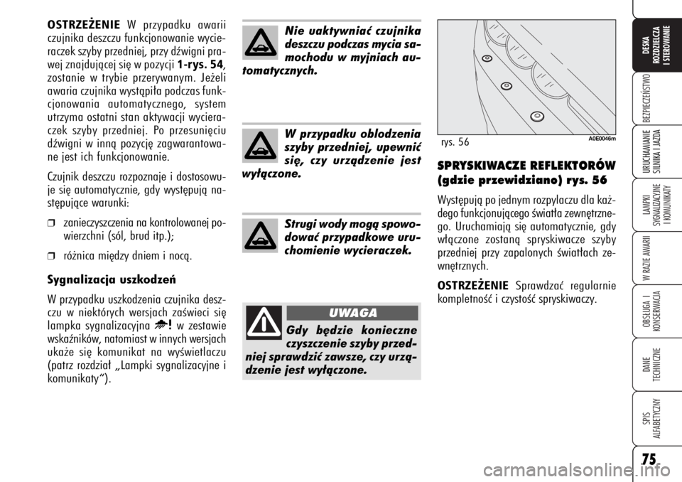 Alfa Romeo 159 2007 Instrukcja obsługi (in Polish) 75BEZPIECZE¡STWOLAMPKI
SYGNALIZACYJNE
I KOMUNIKATYW RAZIE AWARIIOBS¸UGA I
KONSERWACJADANE
TECHNICZNESPIS
ALFABETYCZNYDESKA
ROZDZIELCZA
I STEROWANIEURUCHAMIANIE
SILNIKA I JAZDA75
SPRYSKIWACZE REFLE Alfa Romeo 159 2007 Instrukcja obsługi (in Polish) 75BEZPIECZE¡STWOLAMPKI
SYGNALIZACYJNE
I KOMUNIKATYW RAZIE AWARIIOBS¸UGA I
KONSERWACJADANE
TECHNICZNESPIS
ALFABETYCZNYDESKA
ROZDZIELCZA
I STEROWANIEURUCHAMIANIE
SILNIKA I JAZDA75
SPRYSKIWACZE REFLE