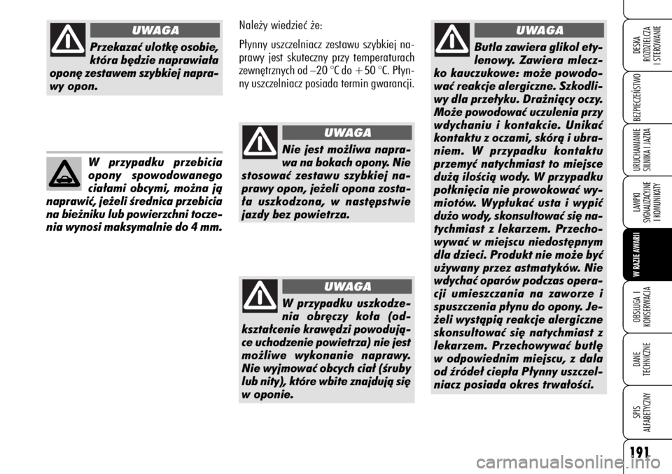 Alfa Romeo 159 2009 Instrukcja obsługi (in Polish) 191
BEZPIECZE¡STWO LAMPKI
SYGNALIZACYJNE
I KOMUNIKATYW RAZIE AWARIIOBS¸UGA I
KONSERWACJADANE
TECHNICZNESPIS
ALFABETYCZNYDESKA
ROZDZIELCZA
I STEROWANIEURUCHAMIANIE
SILNIKA I JAZDA
Butla zawiera gli Alfa Romeo 159 2009 Instrukcja obsługi (in Polish) 191
BEZPIECZE¡STWO LAMPKI
SYGNALIZACYJNE
I KOMUNIKATYW RAZIE AWARIIOBS¸UGA I
KONSERWACJADANE
TECHNICZNESPIS
ALFABETYCZNYDESKA
ROZDZIELCZA
I STEROWANIEURUCHAMIANIE
SILNIKA I JAZDA
Butla zawiera gli