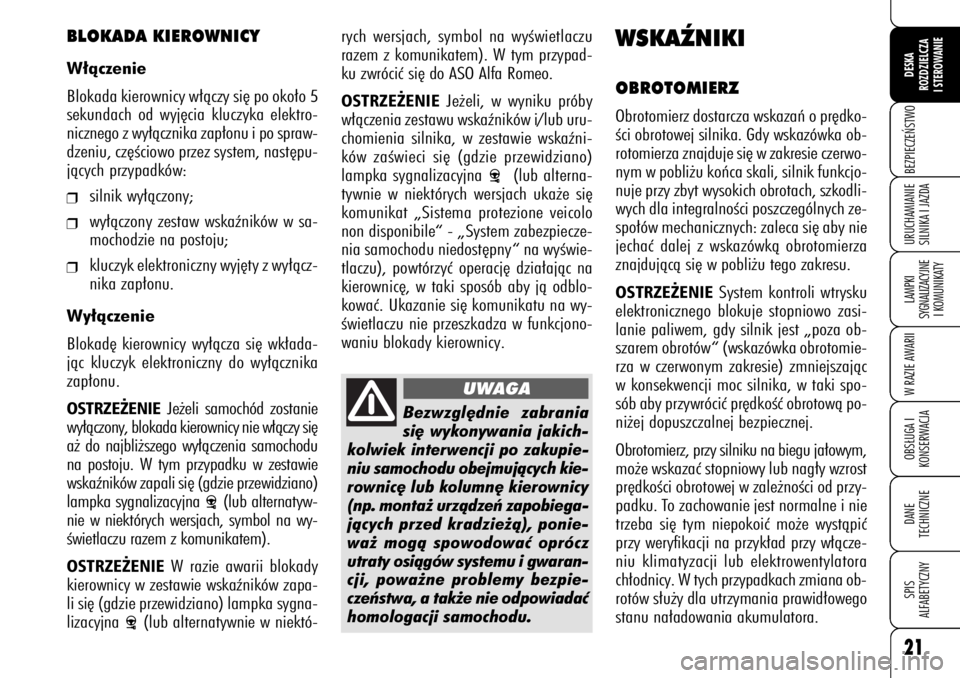Alfa Romeo 159 2009 Instrukcja obsługi (in Polish) 21BEZPIECZE¡STWOLAMPKI
SYGNALIZACYJNE
I KOMUNIKATYW RAZIE AWARIIOBS¸UGA I
KONSERWACJADANE
TECHNICZNESPIS
ALFABETYCZNYDESKA
ROZDZIELCZA
I STEROWANIEURUCHAMIANIE
SILNIKA I JAZDA
Bezwzgl´dnie zabran Alfa Romeo 159 2009 Instrukcja obsługi (in Polish) 21BEZPIECZE¡STWOLAMPKI
SYGNALIZACYJNE
I KOMUNIKATYW RAZIE AWARIIOBS¸UGA I
KONSERWACJADANE
TECHNICZNESPIS
ALFABETYCZNYDESKA
ROZDZIELCZA
I STEROWANIEURUCHAMIANIE
SILNIKA I JAZDA
Bezwzgl´dnie zabran