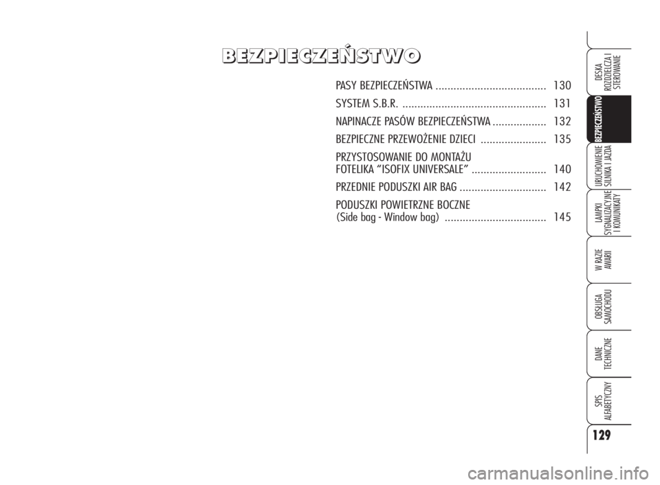 Alfa Romeo 159 2010 Instrukcja obsługi (in Polish) B B
E E
Z Z
P P
I I
E E
C C
Z Z
E E
¡ ¡
S S
T T
W W
O O
PASY BEZPIECZEŃSTWA ..................................... 130
SYSTEM S.B.R. ................................................ 131
NAPINACZE PA Alfa Romeo 159 2010 Instrukcja obsługi (in Polish) B B
E E
Z Z
P P
I I
E E
C C
Z Z
E E
¡ ¡
S S
T T
W W
O O
PASY BEZPIECZEŃSTWA ..................................... 130
SYSTEM S.B.R. ................................................ 131
NAPINACZE PA