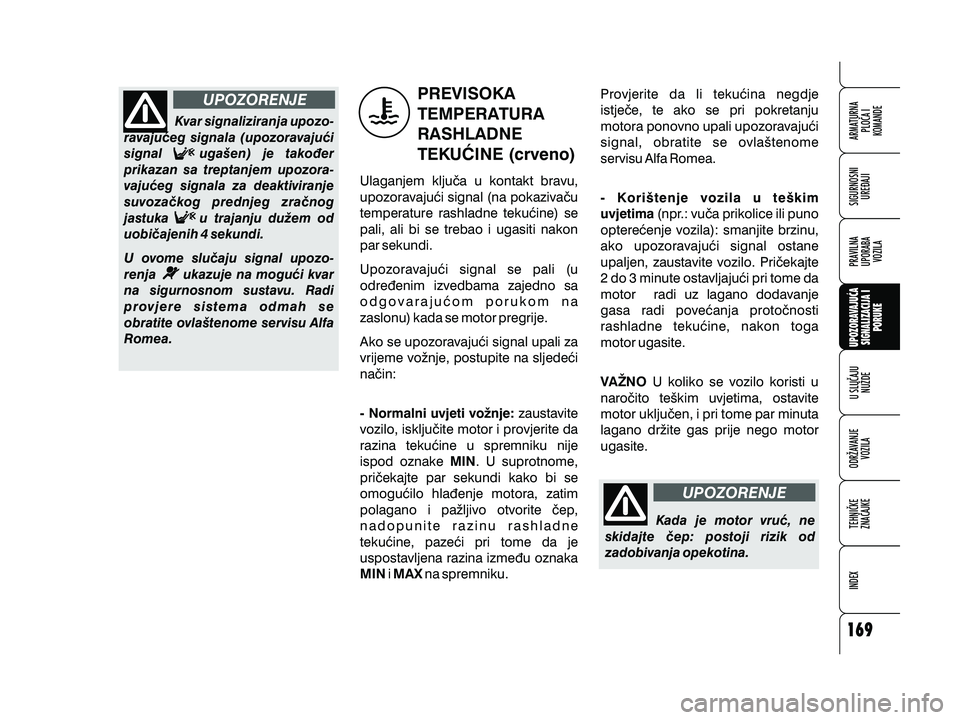 Alfa Romeo 159 2010 Knjižica s uputama za uporabu i održavanje (in Croatian) Kvar signaliziranja upozo-
ravaju}eg signala (upozoravaju}i
signal uga{en) je tako|er
prikazan sa treptanjem upozora-
vaju}eg signala za deaktiviranje
suvoza~kog prednjeg zra~nog
jastuka u trajanju du Alfa Romeo 159 2010 Knjižica s uputama za uporabu i održavanje (in Croatian) Kvar signaliziranja upozo-
ravaju}eg signala (upozoravaju}i
signal uga{en) je tako|er
prikazan sa treptanjem upozora-
vaju}eg signala za deaktiviranje
suvoza~kog prednjeg zra~nog
jastuka u trajanju du