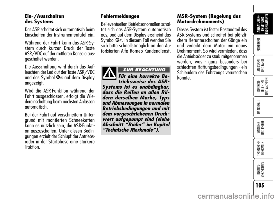 Alfa Romeo Brera/Spider 2006 Betriebsanleitung (in German) 105
SICHERHEIT
KONTROLL-
LEUCHTEN
UND ANZEIGEN
IM NOTFALL
WARTUNG
UND PFLEGE
TECHNISCHE
MERKMALE
INHALTS-
VERZEICHNIS
ARMATUREN-
BRETT UND BEDIENELEMENTE
ANLASSEN
UND FAHRT
Ein-/Ausschalten
des Sy Alfa Romeo Brera/Spider 2006 Betriebsanleitung (in German) 105
SICHERHEIT
KONTROLL-
LEUCHTEN
UND ANZEIGEN
IM NOTFALL
WARTUNG
UND PFLEGE
TECHNISCHE
MERKMALE
INHALTS-
VERZEICHNIS
ARMATUREN-
BRETT UND BEDIENELEMENTE
ANLASSEN
UND FAHRT
Ein-/Ausschalten
des Sy