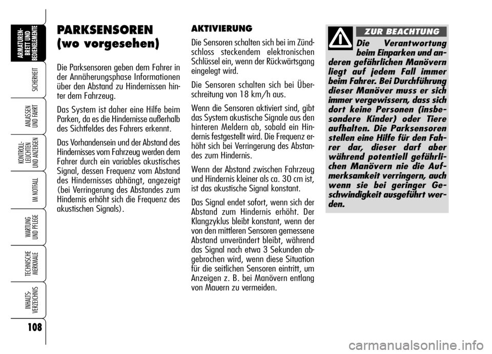 Alfa Romeo Brera/Spider 2006 Betriebsanleitung (in German) 108
SICHERHEIT
KONTROLL-
LEUCHTEN
UND ANZEIGEN
IM NOTFALL
WARTUNG
UND PFLEGE
TECHNISCHE
MERKMALE
INHALTS-
VERZEICHNIS
ARMATUREN-
BRETT UND BEDIENELEMENTE
ANLASSEN
UND FAHRT
108
PARKSENSOREN
(wo vor Alfa Romeo Brera/Spider 2006 Betriebsanleitung (in German) 108
SICHERHEIT
KONTROLL-
LEUCHTEN
UND ANZEIGEN
IM NOTFALL
WARTUNG
UND PFLEGE
TECHNISCHE
MERKMALE
INHALTS-
VERZEICHNIS
ARMATUREN-
BRETT UND BEDIENELEMENTE
ANLASSEN
UND FAHRT
108
PARKSENSOREN
(wo vor