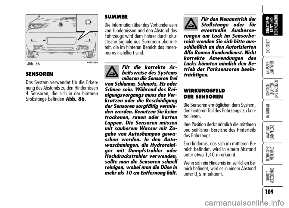 Alfa Romeo Brera/Spider 2006 Betriebsanleitung (in German) 109
SICHERHEIT
KONTROLL-
LEUCHTEN
UND ANZEIGEN
IM NOTFALL
WARTUNG
UND PFLEGE
TECHNISCHE
MERKMALE
INHALTS-
VERZEICHNIS
ARMATUREN-
BRETT UND BEDIENELEMENTE
ANLASSEN
UND FAHRTSENSOREN
Das System verwe Alfa Romeo Brera/Spider 2006 Betriebsanleitung (in German) 109
SICHERHEIT
KONTROLL-
LEUCHTEN
UND ANZEIGEN
IM NOTFALL
WARTUNG
UND PFLEGE
TECHNISCHE
MERKMALE
INHALTS-
VERZEICHNIS
ARMATUREN-
BRETT UND BEDIENELEMENTE
ANLASSEN
UND FAHRTSENSOREN
Das System verwe