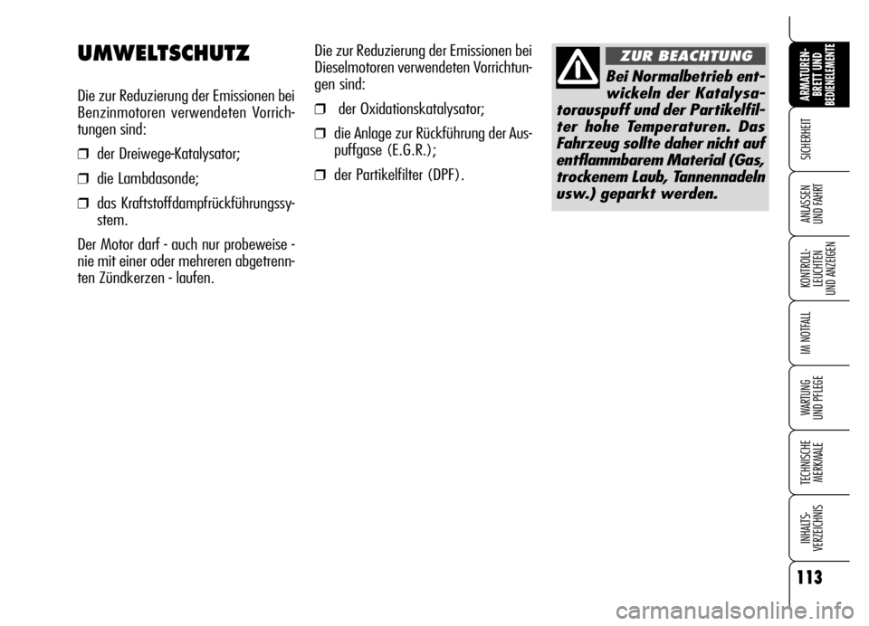 Alfa Romeo Brera/Spider 2006 Betriebsanleitung (in German) 113
SICHERHEIT
KONTROLL-
LEUCHTEN
UND ANZEIGEN
IM NOTFALL
WARTUNG
UND PFLEGE
TECHNISCHE
MERKMALE
INHALTS-
VERZEICHNIS
ARMATUREN-
BRETT UND BEDIENELEMENTE
ANLASSEN
UND FAHRT
113
Die zur Reduzierung Alfa Romeo Brera/Spider 2006 Betriebsanleitung (in German) 113
SICHERHEIT
KONTROLL-
LEUCHTEN
UND ANZEIGEN
IM NOTFALL
WARTUNG
UND PFLEGE
TECHNISCHE
MERKMALE
INHALTS-
VERZEICHNIS
ARMATUREN-
BRETT UND BEDIENELEMENTE
ANLASSEN
UND FAHRT
113
Die zur Reduzierung