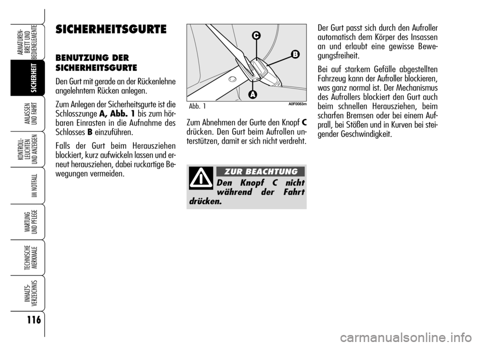Alfa Romeo Brera/Spider 2006 Betriebsanleitung (in German) 116
SICHERHEIT KONTROLL-
LEUCHTEN
UND ANZEIGEN
IM NOTFALL
WARTUNG
UND PFLEGE
TECHNISCHE
MERKMALE
INHALTS-
VERZEICHNIS
ARMATUREN-
BRETT UND
BEDIENELEMENTE
ANLASSEN
UND FAHRT
Den Knopf C nicht
währ Alfa Romeo Brera/Spider 2006 Betriebsanleitung (in German) 116
SICHERHEIT KONTROLL-
LEUCHTEN
UND ANZEIGEN
IM NOTFALL
WARTUNG
UND PFLEGE
TECHNISCHE
MERKMALE
INHALTS-
VERZEICHNIS
ARMATUREN-
BRETT UND
BEDIENELEMENTE
ANLASSEN
UND FAHRT
Den Knopf C nicht
währ