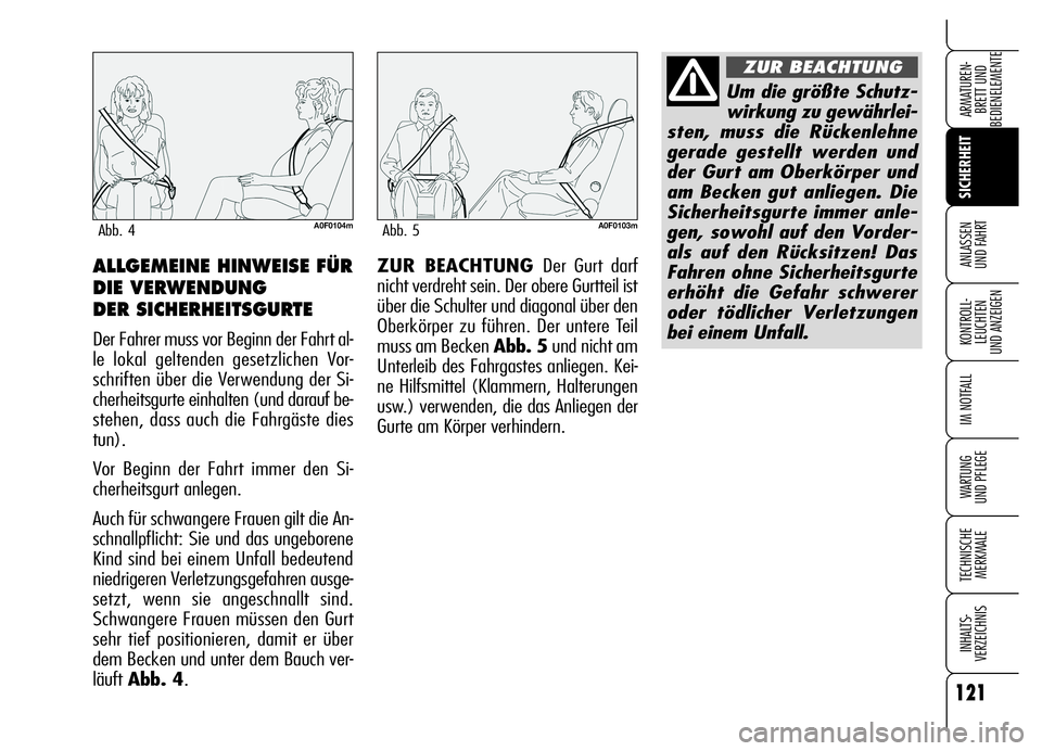 Alfa Romeo Brera/Spider 2006 Betriebsanleitung (in German) 121
SICHERHEIT
KONTROLL-
LEUCHTEN
UND ANZEIGEN
IM NOTFALL
WARTUNG
UND PFLEGE
TECHNISCHE
MERKMALE
INHALTS-
VERZEICHNIS
ARMATUREN-
BRETT UND
BEDIENELEMENTE
ANLASSEN
UND FAHRTZUR BEACHTUNG Der Gurt d Alfa Romeo Brera/Spider 2006 Betriebsanleitung (in German) 121
SICHERHEIT
KONTROLL-
LEUCHTEN
UND ANZEIGEN
IM NOTFALL
WARTUNG
UND PFLEGE
TECHNISCHE
MERKMALE
INHALTS-
VERZEICHNIS
ARMATUREN-
BRETT UND
BEDIENELEMENTE
ANLASSEN
UND FAHRTZUR BEACHTUNG Der Gurt d