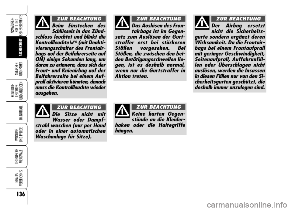 Alfa Romeo Brera/Spider 2006 Betriebsanleitung (in German) 136
SICHERHEIT KONTROLL-
LEUCHTEN
UND ANZEIGEN
IM NOTFALL
WARTUNG
UND PFLEGE
TECHNISCHE
MERKMALE
INHALTS-
VERZEICHNIS
ARMATUREN-
BRETT UND
BEDIENELEMENTE
ANLASSEN
UND FAHRT
Das Auslösen des Fron- Alfa Romeo Brera/Spider 2006 Betriebsanleitung (in German) 136
SICHERHEIT KONTROLL-
LEUCHTEN
UND ANZEIGEN
IM NOTFALL
WARTUNG
UND PFLEGE
TECHNISCHE
MERKMALE
INHALTS-
VERZEICHNIS
ARMATUREN-
BRETT UND
BEDIENELEMENTE
ANLASSEN
UND FAHRT
Das Auslösen des Fron-