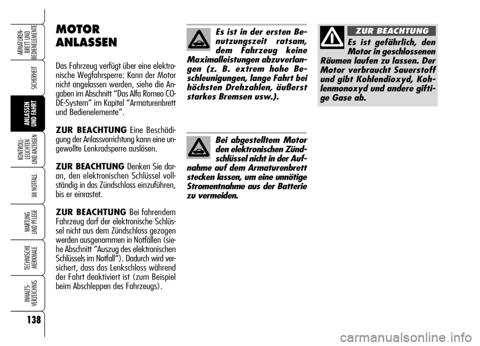 Alfa Romeo Brera/Spider 2006 Betriebsanleitung (in German) 138
SICHERHEIT
KONTROLL-
LEUCHTEN
UND ANZEIGEN
IM NOTFALL
WARTUNG
UND PFLEGE
TECHNISCHE
MERKMALE
INHALTS-
VERZEICHNIS
ARMATUREN-
BRETT UND
BEDIENELEMENTE
ANLASSEN
UND FAHRT
Es ist in der ersten Be Alfa Romeo Brera/Spider 2006 Betriebsanleitung (in German) 138
SICHERHEIT
KONTROLL-
LEUCHTEN
UND ANZEIGEN
IM NOTFALL
WARTUNG
UND PFLEGE
TECHNISCHE
MERKMALE
INHALTS-
VERZEICHNIS
ARMATUREN-
BRETT UND
BEDIENELEMENTE
ANLASSEN
UND FAHRT
Es ist in der ersten Be