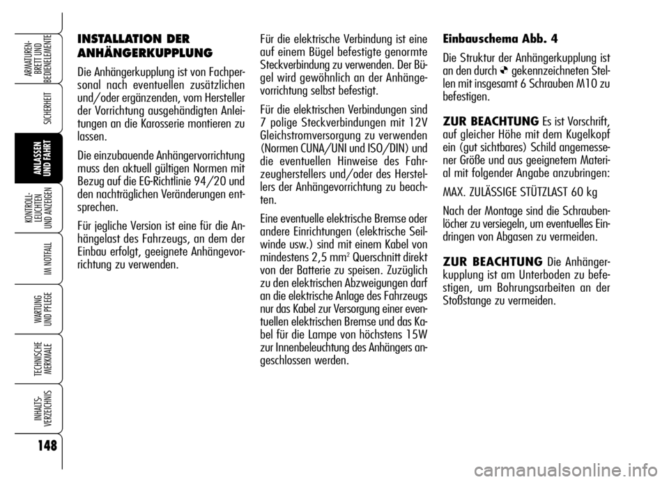 Alfa Romeo Brera/Spider 2006 Betriebsanleitung (in German) 148
SICHERHEIT
KONTROLL-
LEUCHTEN
UND ANZEIGEN
IM NOTFALL
WARTUNG
UND PFLEGE
TECHNISCHE
MERKMALE
INHALTS-
VERZEICHNIS
ARMATUREN-
BRETT UND
BEDIENELEMENTE
ANLASSEN
UND FAHRT
Für die elektrische Ve Alfa Romeo Brera/Spider 2006 Betriebsanleitung (in German) 148
SICHERHEIT
KONTROLL-
LEUCHTEN
UND ANZEIGEN
IM NOTFALL
WARTUNG
UND PFLEGE
TECHNISCHE
MERKMALE
INHALTS-
VERZEICHNIS
ARMATUREN-
BRETT UND
BEDIENELEMENTE
ANLASSEN
UND FAHRT
Für die elektrische Ve