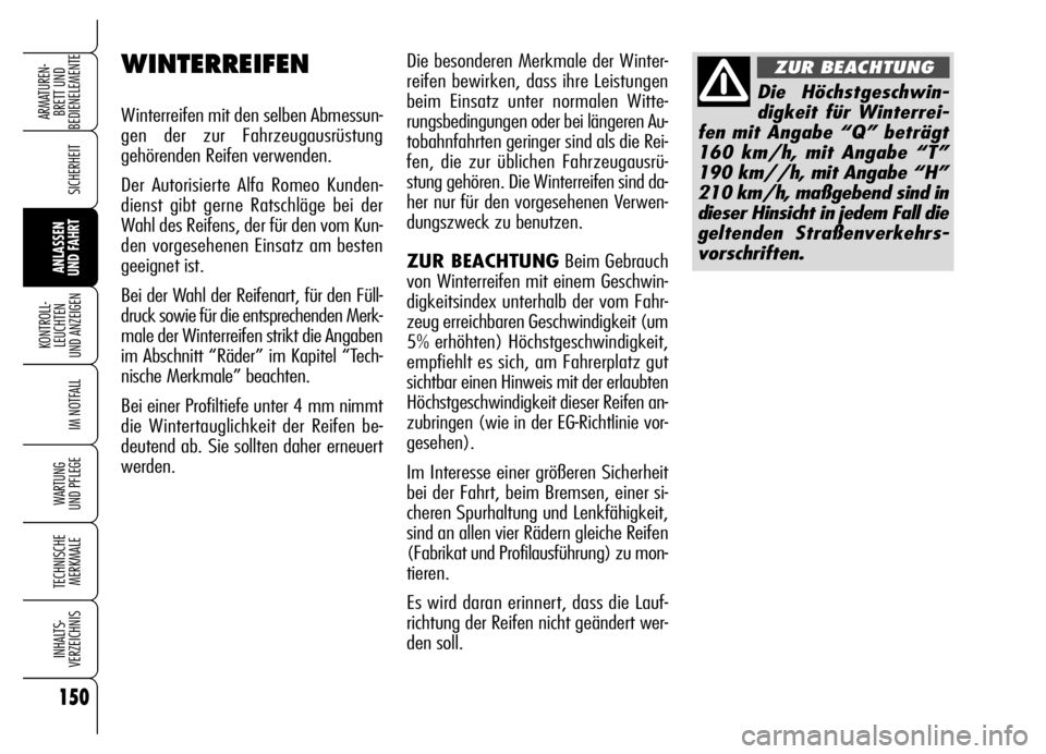 Alfa Romeo Brera/Spider 2006 Betriebsanleitung (in German) 150
SICHERHEIT
KONTROLL-
LEUCHTEN
UND ANZEIGEN
IM NOTFALL
WARTUNG
UND PFLEGE
TECHNISCHE
MERKMALE
INHALTS-
VERZEICHNIS
ARMATUREN-
BRETT UND
BEDIENELEMENTE
ANLASSEN
UND FAHRT
Die besonderen Merkmale Alfa Romeo Brera/Spider 2006 Betriebsanleitung (in German) 150
SICHERHEIT
KONTROLL-
LEUCHTEN
UND ANZEIGEN
IM NOTFALL
WARTUNG
UND PFLEGE
TECHNISCHE
MERKMALE
INHALTS-
VERZEICHNIS
ARMATUREN-
BRETT UND
BEDIENELEMENTE
ANLASSEN
UND FAHRT
Die besonderen Merkmale