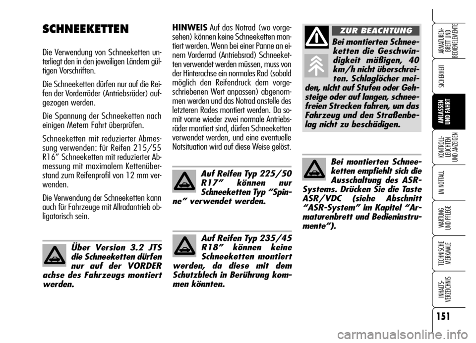 Alfa Romeo Brera/Spider 2006 Betriebsanleitung (in German) 151
SICHERHEIT
KONTROLL-
LEUCHTEN
UND ANZEIGEN
IM NOTFALL
WARTUNG
UND PFLEGE
TECHNISCHE
MERKMALE
INHALTS-
VERZEICHNIS
ARMATUREN-
BRETT UND
BEDIENELEMENTE
ANLASSEN
UND FAHRT
HINWEISAuf das Notrad ( Alfa Romeo Brera/Spider 2006 Betriebsanleitung (in German) 151
SICHERHEIT
KONTROLL-
LEUCHTEN
UND ANZEIGEN
IM NOTFALL
WARTUNG
UND PFLEGE
TECHNISCHE
MERKMALE
INHALTS-
VERZEICHNIS
ARMATUREN-
BRETT UND
BEDIENELEMENTE
ANLASSEN
UND FAHRT
HINWEISAuf das Notrad (