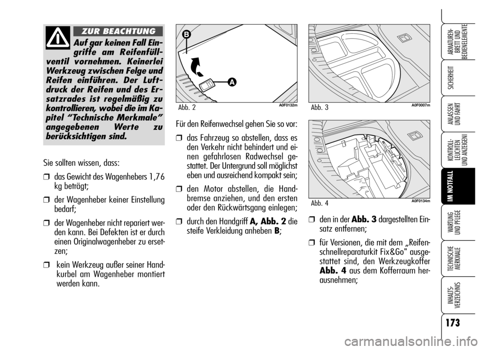 Alfa Romeo Brera/Spider 2006 Betriebsanleitung (in German) 173
SICHERHEIT
KONTROLL-
LEUCHTEN
UND ANZEIGENI
IM NOTFALL
WARTUNG
UND PFLEGE
TECHNISCHE
MERKMALE
INHALTS-
VERZEICHNIS
ARMATUREN-
BRETT UND
BEDIENELEMENTE
ANLASSEN
UND FAHRT
Sie sollten wissen, das Alfa Romeo Brera/Spider 2006 Betriebsanleitung (in German) 173
SICHERHEIT
KONTROLL-
LEUCHTEN
UND ANZEIGENI
IM NOTFALL
WARTUNG
UND PFLEGE
TECHNISCHE
MERKMALE
INHALTS-
VERZEICHNIS
ARMATUREN-
BRETT UND
BEDIENELEMENTE
ANLASSEN
UND FAHRT
Sie sollten wissen, das