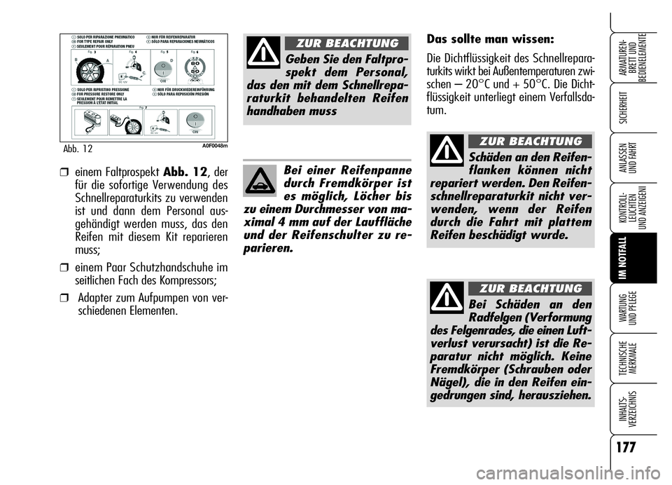 Alfa Romeo Brera/Spider 2006 Betriebsanleitung (in German) 177
SICHERHEIT
KONTROLL-
LEUCHTEN
UND ANZEIGENI
IM NOTFALL
WARTUNG
UND PFLEGE
TECHNISCHE
MERKMALE
INHALTS-
VERZEICHNIS
ARMATUREN-
BRETT UND
BEDIENELEMENTE
ANLASSEN
UND FAHRT
A0F0048mAbb. 12
Das sol Alfa Romeo Brera/Spider 2006 Betriebsanleitung (in German) 177
SICHERHEIT
KONTROLL-
LEUCHTEN
UND ANZEIGENI
IM NOTFALL
WARTUNG
UND PFLEGE
TECHNISCHE
MERKMALE
INHALTS-
VERZEICHNIS
ARMATUREN-
BRETT UND
BEDIENELEMENTE
ANLASSEN
UND FAHRT
A0F0048mAbb. 12
Das sol