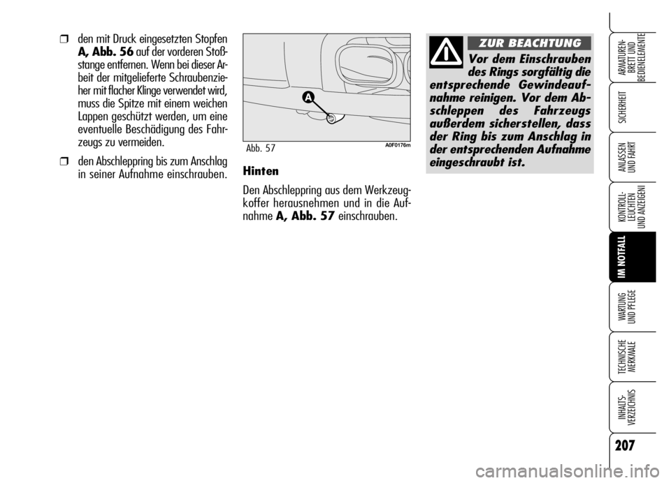 Alfa Romeo Brera/Spider 2006 Betriebsanleitung (in German) 207
SICHERHEIT
KONTROLL-
LEUCHTEN
UND ANZEIGENI
IM NOTFALL
WARTUNG
UND PFLEGE
TECHNISCHE
MERKMALE
INHALTS-
VERZEICHNIS
ARMATUREN-
BRETT UND
BEDIENELEMENTE
ANLASSEN
UND FAHRTHinten
Den Abschleppring Alfa Romeo Brera/Spider 2006 Betriebsanleitung (in German) 207
SICHERHEIT
KONTROLL-
LEUCHTEN
UND ANZEIGENI
IM NOTFALL
WARTUNG
UND PFLEGE
TECHNISCHE
MERKMALE
INHALTS-
VERZEICHNIS
ARMATUREN-
BRETT UND
BEDIENELEMENTE
ANLASSEN
UND FAHRTHinten
Den Abschleppring
