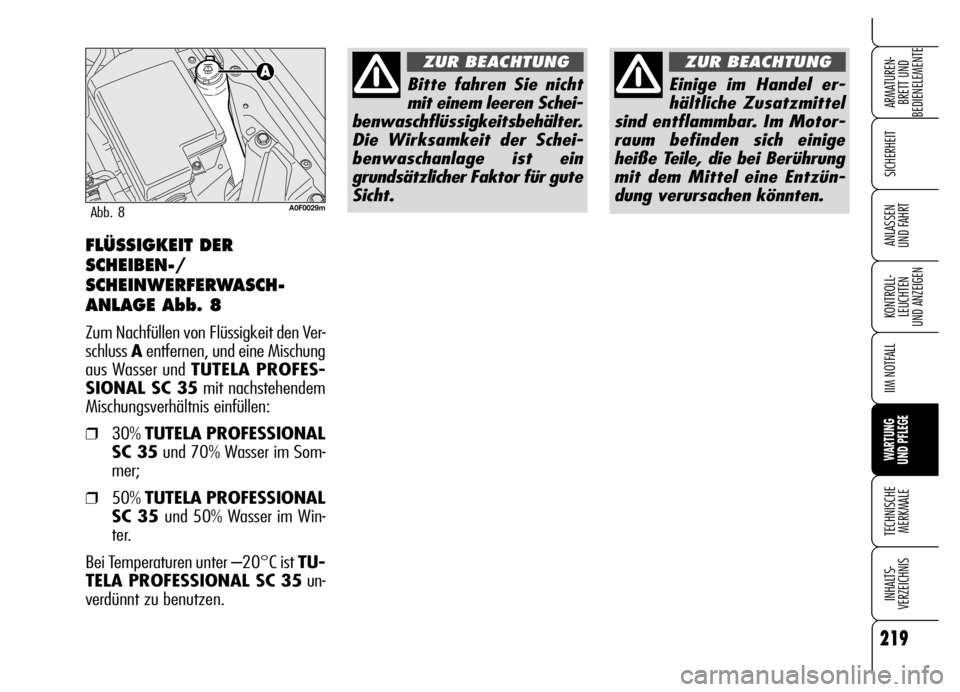 Alfa Romeo Brera/Spider 2006  Betriebsanleitung (in German) 219
SICHERHEIT
KONTROLL-
LEUCHTEN 
UND ANZEIGEN
IIM NOTFALL
WARTUNG 
UND PFLEGE
TECHNISCHE
MERKMALE
INHALTS-
VERZEICHNIS
ARMATUREN-
BRETT UND 
BEDIENELEMENTE
ANLASSEN 
UND FAHRTFLÜSSIGKEIT DER
SCHEIB