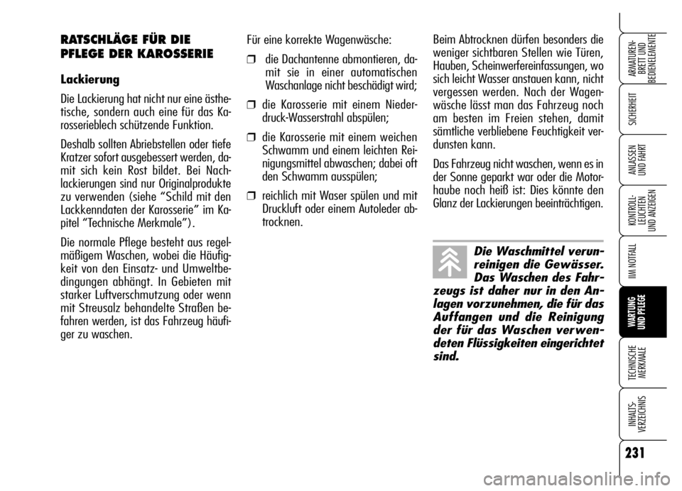Alfa Romeo Brera/Spider 2006 Betriebsanleitung (in German) 231
SICHERHEIT
KONTROLL-
LEUCHTEN
UND ANZEIGEN
IIM NOTFALL
WARTUNG
UND PFLEGE
TECHNISCHE
MERKMALE
INHALTS-
VERZEICHNIS
ARMATUREN-
BRETT UND
BEDIENELEMENTE
ANLASSEN
UND FAHRT
Für eine korrekte Wag Alfa Romeo Brera/Spider 2006 Betriebsanleitung (in German) 231
SICHERHEIT
KONTROLL-
LEUCHTEN
UND ANZEIGEN
IIM NOTFALL
WARTUNG
UND PFLEGE
TECHNISCHE
MERKMALE
INHALTS-
VERZEICHNIS
ARMATUREN-
BRETT UND
BEDIENELEMENTE
ANLASSEN
UND FAHRT
Für eine korrekte Wag