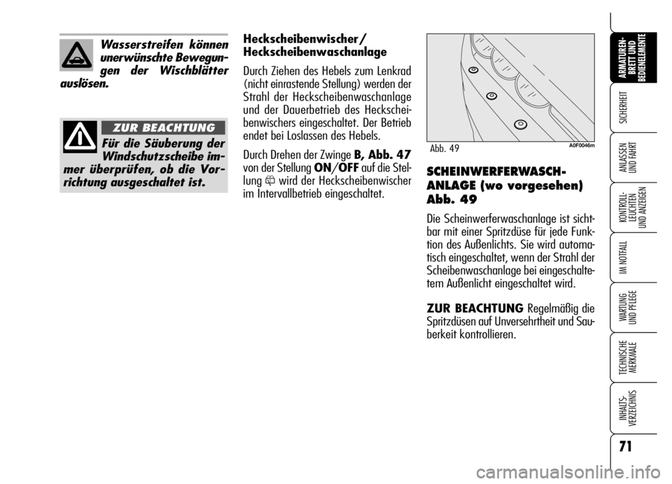 Alfa Romeo Brera/Spider 2006 Betriebsanleitung (in German) 71
SICHERHEIT
KONTROLL-
LEUCHTEN
UND ANZEIGEN
IM NOTFALL
WARTUNG
UND PFLEGE
TECHNISCHE
MERKMALE
INHALTS-
VERZEICHNIS
ARMATUREN-
BRETT UND BEDIENELEMENTE
ANLASSEN
UND FAHRT
71
SCHEINWERFERWASCH-
ANL Alfa Romeo Brera/Spider 2006 Betriebsanleitung (in German) 71
SICHERHEIT
KONTROLL-
LEUCHTEN
UND ANZEIGEN
IM NOTFALL
WARTUNG
UND PFLEGE
TECHNISCHE
MERKMALE
INHALTS-
VERZEICHNIS
ARMATUREN-
BRETT UND BEDIENELEMENTE
ANLASSEN
UND FAHRT
71
SCHEINWERFERWASCH-
ANL