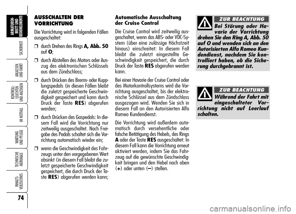 Alfa Romeo Brera/Spider 2006 Betriebsanleitung (in German) 74
SICHERHEIT
KONTROLL-
LEUCHTEN
UND ANZEIGEN
IM NOTFALL
WARTUNG
UND PFLEGE
TECHNISCHE
MERKMALE
INHALTS-
VERZEICHNIS
ARMATUREN-
BRETT UND BEDIENELEMENTE
ANLASSEN
UND FAHRT
Automatische Ausschaltung Alfa Romeo Brera/Spider 2006 Betriebsanleitung (in German) 74
SICHERHEIT
KONTROLL-
LEUCHTEN
UND ANZEIGEN
IM NOTFALL
WARTUNG
UND PFLEGE
TECHNISCHE
MERKMALE
INHALTS-
VERZEICHNIS
ARMATUREN-
BRETT UND BEDIENELEMENTE
ANLASSEN
UND FAHRT
Automatische Ausschaltung