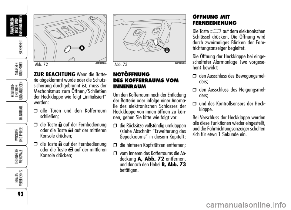 Alfa Romeo Brera/Spider 2006 Betriebsanleitung (in German) 92
SICHERHEIT
KONTROLL-
LEUCHTEN
UND ANZEIGEN
IM NOTFALL
WARTUNG
UND PFLEGE
TECHNISCHE
MERKMALE
INHALTS-
VERZEICHNIS
ARMATUREN-
BRETT UND BEDIENELEMENTE
ANLASSEN
UND FAHRTNOTÖFFNUNG
DES KOFFERRAUM Alfa Romeo Brera/Spider 2006 Betriebsanleitung (in German) 92
SICHERHEIT
KONTROLL-
LEUCHTEN
UND ANZEIGEN
IM NOTFALL
WARTUNG
UND PFLEGE
TECHNISCHE
MERKMALE
INHALTS-
VERZEICHNIS
ARMATUREN-
BRETT UND BEDIENELEMENTE
ANLASSEN
UND FAHRTNOTÖFFNUNG
DES KOFFERRAUM