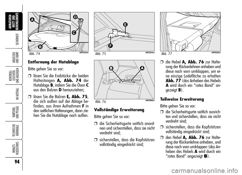Alfa Romeo Brera/Spider 2006 Betriebsanleitung (in German) 94
SICHERHEIT
KONTROLL-
LEUCHTEN
UND ANZEIGEN
IM NOTFALL
WARTUNG
UND PFLEGE
TECHNISCHE
MERKMALE
INHALTS-
VERZEICHNIS
ARMATUREN-
BRETT UND BEDIENELEMENTE
ANLASSEN
UND FAHRT❒die Hebel A, Abb. 76zur Alfa Romeo Brera/Spider 2006 Betriebsanleitung (in German) 94
SICHERHEIT
KONTROLL-
LEUCHTEN
UND ANZEIGEN
IM NOTFALL
WARTUNG
UND PFLEGE
TECHNISCHE
MERKMALE
INHALTS-
VERZEICHNIS
ARMATUREN-
BRETT UND BEDIENELEMENTE
ANLASSEN
UND FAHRT❒die Hebel A, Abb. 76zur