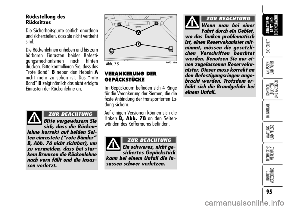 Alfa Romeo Brera/Spider 2006 Betriebsanleitung (in German) 95
SICHERHEIT
KONTROLL-
LEUCHTEN
UND ANZEIGEN
IM NOTFALL
WARTUNG
UND PFLEGE
TECHNISCHE
MERKMALE
INHALTS-
VERZEICHNIS
ARMATUREN-
BRETT UND BEDIENELEMENTE
ANLASSEN
UND FAHRT
Rückstellung des
Rücks Alfa Romeo Brera/Spider 2006 Betriebsanleitung (in German) 95
SICHERHEIT
KONTROLL-
LEUCHTEN
UND ANZEIGEN
IM NOTFALL
WARTUNG
UND PFLEGE
TECHNISCHE
MERKMALE
INHALTS-
VERZEICHNIS
ARMATUREN-
BRETT UND BEDIENELEMENTE
ANLASSEN
UND FAHRT
Rückstellung des
Rücks