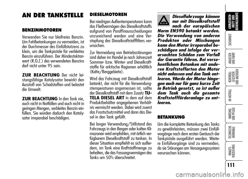 Alfa Romeo Brera/Spider 2007 Betriebsanleitung (in German) 111
SICHERHEIT
KONTROLL-
LEUCHTEN
UND ANZEIGEN
IM NOTFALL
WARTUNG
UND PFLEGE
TECHNISCHE
MERKMALE
INHALTS-
VERZEICHNIS
ARMATUREN-
BRETT UND BEDIENELEMENTE
ANLASSEN
UND FAHRT
111
DIESELMOTOREN
Bei ni Alfa Romeo Brera/Spider 2007 Betriebsanleitung (in German) 111
SICHERHEIT
KONTROLL-
LEUCHTEN
UND ANZEIGEN
IM NOTFALL
WARTUNG
UND PFLEGE
TECHNISCHE
MERKMALE
INHALTS-
VERZEICHNIS
ARMATUREN-
BRETT UND BEDIENELEMENTE
ANLASSEN
UND FAHRT
111
DIESELMOTOREN
Bei ni