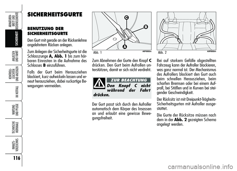 Alfa Romeo Brera/Spider 2007 Betriebsanleitung (in German) 116
SICHERHEIT KONTROLL-
LEUCHTEN
UND ANZEIGEN
IM NOTFALL
WARTUNG
UND PFLEGE
TECHNISCHE
MERKMALE
INHALTS-
VERZEICHNIS
ARMATUREN-
BRETT UND
BEDIENELEMENTE
ANLASSEN
UND FAHRT
Den Knopf C nicht
währ Alfa Romeo Brera/Spider 2007 Betriebsanleitung (in German) 116
SICHERHEIT KONTROLL-
LEUCHTEN
UND ANZEIGEN
IM NOTFALL
WARTUNG
UND PFLEGE
TECHNISCHE
MERKMALE
INHALTS-
VERZEICHNIS
ARMATUREN-
BRETT UND
BEDIENELEMENTE
ANLASSEN
UND FAHRT
Den Knopf C nicht
währ