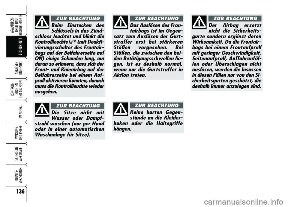 Alfa Romeo Brera/Spider 2007 Betriebsanleitung (in German) 136
SICHERHEIT KONTROLL-
LEUCHTEN
UND ANZEIGEN
IM NOTFALL
WARTUNG
UND PFLEGE
TECHNISCHE
MERKMALE
INHALTS-
VERZEICHNIS
ARMATUREN-
BRETT UND
BEDIENELEMENTE
ANLASSEN
UND FAHRT
Das Auslösen des Fron- Alfa Romeo Brera/Spider 2007 Betriebsanleitung (in German) 136
SICHERHEIT KONTROLL-
LEUCHTEN
UND ANZEIGEN
IM NOTFALL
WARTUNG
UND PFLEGE
TECHNISCHE
MERKMALE
INHALTS-
VERZEICHNIS
ARMATUREN-
BRETT UND
BEDIENELEMENTE
ANLASSEN
UND FAHRT
Das Auslösen des Fron-