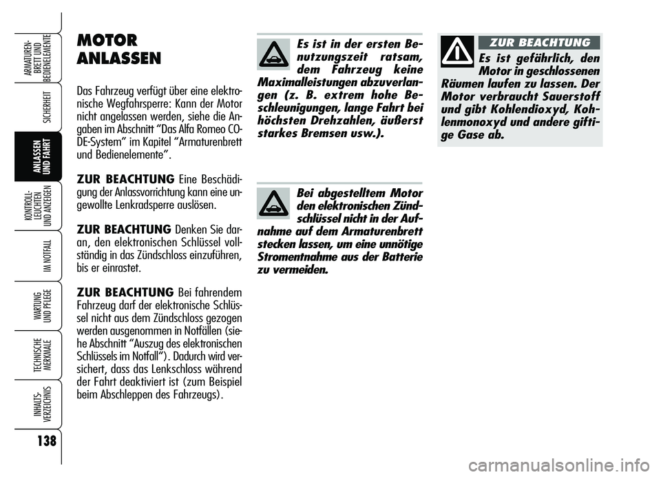 Alfa Romeo Brera/Spider 2007 Betriebsanleitung (in German) 138
SICHERHEIT
KONTROLL-
LEUCHTEN
UND ANZEIGEN
IM NOTFALL
WARTUNG
UND PFLEGE
TECHNISCHE
MERKMALE
INHALTS-
VERZEICHNIS
ARMATUREN-
BRETT UND
BEDIENELEMENTE
ANLASSEN
UND FAHRT
Es ist in der ersten Be Alfa Romeo Brera/Spider 2007 Betriebsanleitung (in German) 138
SICHERHEIT
KONTROLL-
LEUCHTEN
UND ANZEIGEN
IM NOTFALL
WARTUNG
UND PFLEGE
TECHNISCHE
MERKMALE
INHALTS-
VERZEICHNIS
ARMATUREN-
BRETT UND
BEDIENELEMENTE
ANLASSEN
UND FAHRT
Es ist in der ersten Be