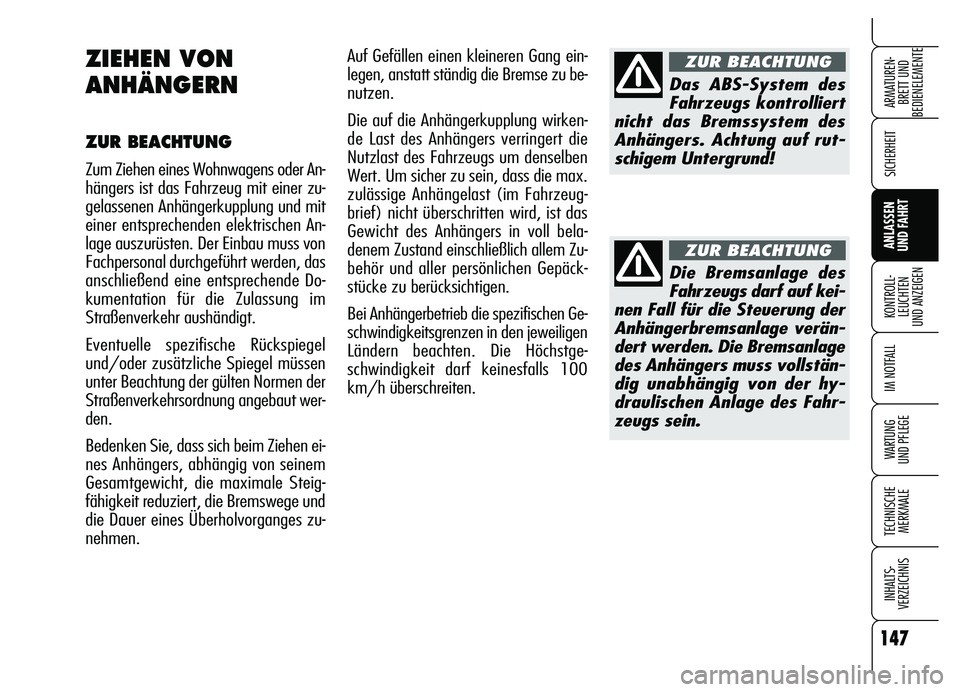 Alfa Romeo Brera/Spider 2007 Betriebsanleitung (in German) 147
SICHERHEIT
KONTROLL-
LEUCHTEN
UND ANZEIGEN
IM NOTFALL
WARTUNG
UND PFLEGE
TECHNISCHE
MERKMALE
INHALTS-
VERZEICHNIS
ARMATUREN-
BRETT UND
BEDIENELEMENTE
ANLASSEN
UND FAHRT
Auf Gefällen einen kle Alfa Romeo Brera/Spider 2007 Betriebsanleitung (in German) 147
SICHERHEIT
KONTROLL-
LEUCHTEN
UND ANZEIGEN
IM NOTFALL
WARTUNG
UND PFLEGE
TECHNISCHE
MERKMALE
INHALTS-
VERZEICHNIS
ARMATUREN-
BRETT UND
BEDIENELEMENTE
ANLASSEN
UND FAHRT
Auf Gefällen einen kle
