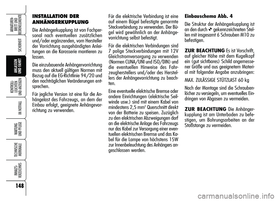 Alfa Romeo Brera/Spider 2007 Betriebsanleitung (in German) 148
SICHERHEIT
KONTROLL-
LEUCHTEN
UND ANZEIGEN
IM NOTFALL
WARTUNG
UND PFLEGE
TECHNISCHE
MERKMALE
INHALTS-
VERZEICHNIS
ARMATUREN-
BRETT UND
BEDIENELEMENTE
ANLASSEN
UND FAHRT
Für die elektrische Ve Alfa Romeo Brera/Spider 2007 Betriebsanleitung (in German) 148
SICHERHEIT
KONTROLL-
LEUCHTEN
UND ANZEIGEN
IM NOTFALL
WARTUNG
UND PFLEGE
TECHNISCHE
MERKMALE
INHALTS-
VERZEICHNIS
ARMATUREN-
BRETT UND
BEDIENELEMENTE
ANLASSEN
UND FAHRT
Für die elektrische Ve